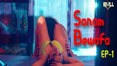 Sanam Bewafa S01E01 2024 Hindi Hot Web Series – BullApp